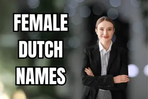 137+ Female Dutch Names & Their Meanings