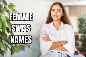 Top 100 Best Female Swiss Names and Beautiful Meanings